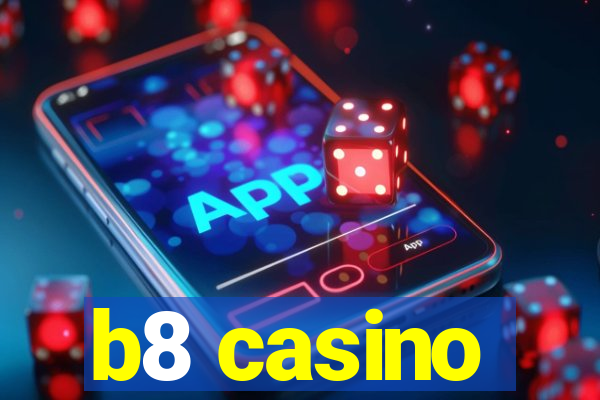 b8 casino